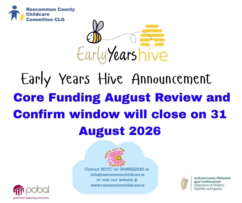 Date / Time
Date/time format "DD/MM/YYYY HH:mm'
26/08/2026 10:00
Title
Core Funding August Review and Confirm Window 2026/2027
Body
Dear Service Provider,August Review and ConfirmThe August Review and Confirm window will close on 31 August 2026.Partner Services who have submitted their original 2026/2027 Core Funding Application Module on or before 31 August must complete the August Review and Confirm to allow Core Funding payments to commence. If a Partner Service does not complete the Review and Confirm process within the required timeframe, Core Funding payments will be placed on hold until such a time as the process is completed. Failure to complete the Review and Confirm may result in a Core Funding application being declined.Partner Services can complete Review and Confirm with two options available:1. Review and Confirm with Changes
2. Review and Confirm without ChangesIt is important to note that Partner Services who submit their original 2026/2027 Core Funding Application Module on or before 31 August, will have their Base Rate capped at their approved August Review and Confirm Base Rate value.Therefore, Partner Services should ensure to review the grant values displayed on the Summary Funding section of the summary page and ensure all information on their application has been recorded correctly, prior to submission of their Review and Confirm. After a Partner Service clicks ‘Submit’, the application will be locked, and no further changes can be made at this time until your application is 'Approved'.For Partner Services who submit their Core Funding application from 1 September onwards, they will not be required to complete the August Review and Confirm window, and their Base Rate will cap on the approval of their original Core Funding Application Module.Prior to completing the August Review and Confirm, Partner Services should:Ensure all data captured in the Service Profile is accurate and up to date for the 2026/2027 programme year.
Complete their Fee Table for Partner Services and Parent Statement for Partner Services 2026/2027.
Ensure your Core Funding Application is at status ‘Approved’.  If your application is at ‘Referred back’, you must address the reason for refer back prior to completing the August Review and Confirm process.
If you have an Update Due Date populated on your most recently ‘Approved' 2026/2027 Core Funding application record prior to the date you submit your August Review and Confirm, you must action this as part of your Review and Confirm using the option of ‘Review and Confirm with Changes’ either replacing the departed staff member or reducing your capacity.If your service requires support, additional resources are available on the Early Years Hive.Your local City/County Childcare Committee (CCC) also remain available to assist you in completing your Core Funding application record.  If you require any further assistance or clarification on any of the above, please contact the Early Years Provider Centre (EYPC) by raising a Service Request.Regards,The Early Years Team  
