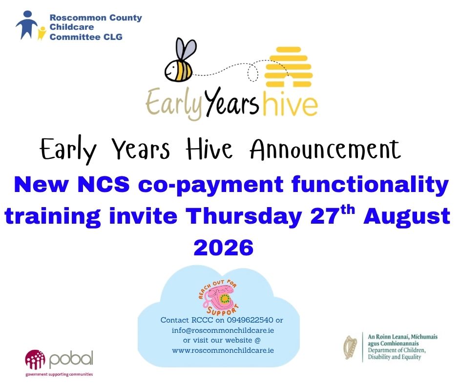 🟡 Early Years Hive Announcement
Dear Service Provider
You and your staff are invited to attend online training on the new co-payment functionality at 2.30pm on Thursday 27 August 2026. This functionality went live on 31 July 2026 and is now included as part of the NCS claim process.
The new co-payment functionality is mandatory for completion for all newly created and edited claims, from 31 July 2026. This training is intended to provide you with a detailed overview of the new co-payment functionality. The upcoming training date, time and registration link are included below.
👉Click here to register for the training on at 2.30pm to 3.30pm on Thursday 27 August 2026
https://events.teams.microsoft.com/.../311f664d-568d-406a...
Note: The content delivered in this session will be the same as the training delivered on the 23 and 30 July. There is no requirement to attend this training if you had previously attended in July, however you can attend if you wish to do so.
Training on the new co-payment functionality will cover the following:
The updated NCS claim pathway
An overview of the new co-payment functionality
New validations
New co-payment print outs
Helpful tips
Hive demonstrations
Regards,
The Early Years Team
⚠️The use of AI-based notetaking or recording tools is not permitted. This helps ensure we remain compliant with GDPR and uphold data privacy standards.
Pobal is solely responsible for the distribution of any training materials and can share these through appropriate channels. Unauthorised use of AI tools may result in removal from the session, a request for access to generated content, and its deletion